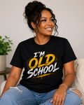 I'm Old School Bold
